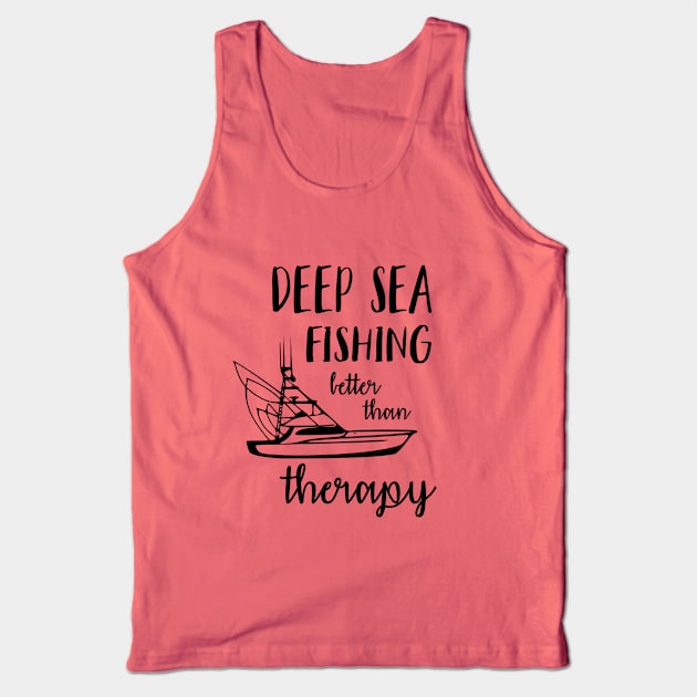 Deep Sea Fishing Better Than Therapy Tank Top by Love2Dance